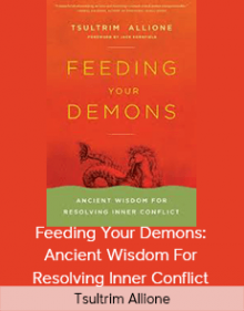 Tsultrim Allione - Feeding Your Demons: Ancient Wisdom For Resolving Inner Conflict