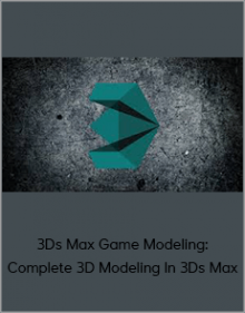 3Ds Max Game Modeling: Complete 3D Modeling In 3Ds Max