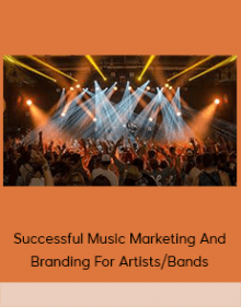 Successful Music Marketing And Branding For Artists/Bands