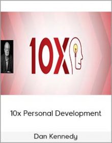 Dan Kennedy - 10x Personal Development