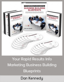 Dan Kennedy – Your Rapid Results Info–Marketing Business Building Blueprints