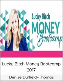 Denise Duffield–Thomas – Lucky Bitch Money Bootcamp 2017