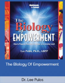 Dr. Lee Pulos - The Biology Of Empowerment