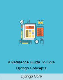 Django Core – A Reference Guide To Core Django Concepts