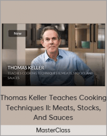 MasterClass - Thomas Keller Teaches Cooking Techniques II: Meats, Stocks, And Sauces