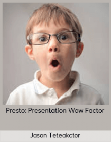 Jason Teteak – Presto: Presentation Wow Factor