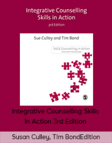 Susan Culley, Tim Bond - Integrative Counselling Skills In Action 3rd Edition