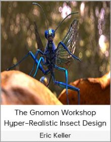 Eric Keller – The Gnomon Workshop Hyper–Realistic Insect Design