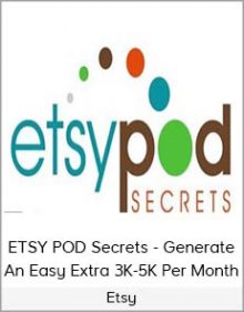 Etsy - ETSY POD Secrets - Generate An Easy Extra 3K-5K Per Month