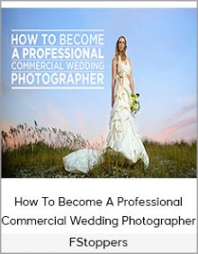 FStoppers - How To Become A Professional Commercial Wedding Photographer