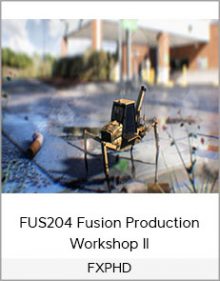 FXPHD – FUS204 Fusion Production Workshop II