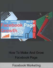 Facebook Marketing – How To Make And Grow Facebook Page