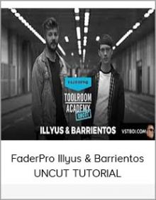 FaderPro Illyus & Barrientos UNCUT TUTORIAL