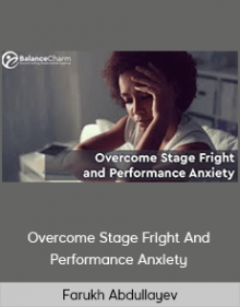 Farukh Abdullayev - Overcome Stage Fright And Performance Anxiety