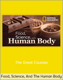 Food, Science, And The Human Body – The Great Courses