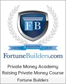 Fortune Builders – Private Money Academy – Raising Private Money Course