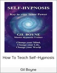 Gil Boyne – How To Teach Self–Hypnosis