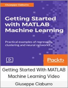 Giuseppe Ciaburro – Getting Started With MATLAB Machine Learning Video