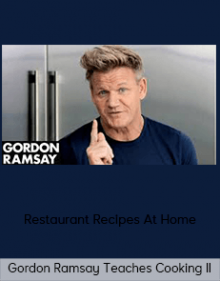 Gordon Ramsay Teaches Cooking II – Restaurant Recipes At Home