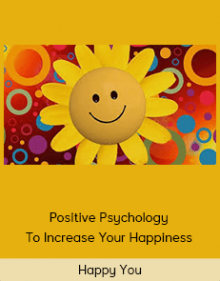 Happy You - Positive Psychology To Increase Your Happiness