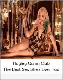 Hayley Quinn Club – The Best Sex She's Ever Had