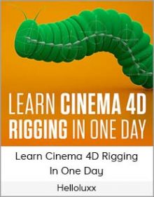 Helloluxx – Learn Cinema 4D Rigging In One Day