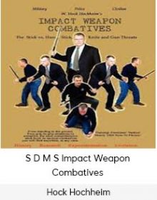 Hock Hochheim - S D M S Impact Weapon Combatives