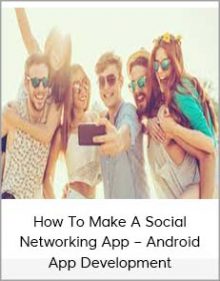 How To Make A Social Networking App – Android App Development