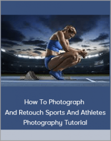 How To Photograph And Retouch Sports And Athletes Photography Tutorial