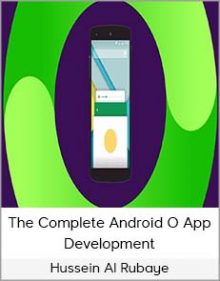 Hussein Al Rubaye – The Complete Android O App Development