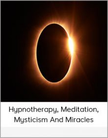 Hypnotherapy, Meditation, Mysticism And Miracles