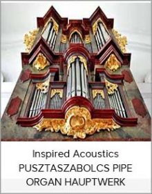 Inspired Acoustics PUSZTASZABOLCS PIPE ORGAN HAUPTWERK