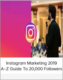 Instagram Marketing 2019 – A–Z Guide To 20,000 Followers