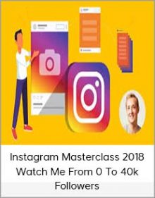 Instagram Masterclass 2018 – Watch Me From 0 To 40k Followers