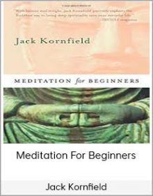 Jack Kornfield – Meditation For Beginners