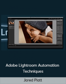 Jared Platt – Adobe Lightroom Automation Techniques