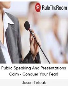 Jason Teteak - Public Speaking And Presentations Calm - Conquer Your Fear!