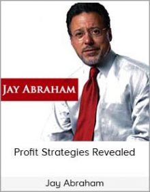 Jay Abraham - Profit Strategies Revealed