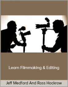 Jeff Medford And Ross Hockrow – Learn Filmmaking & Editing