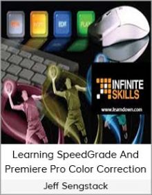 Jeff Sengstack – Learning SpeedGrade and Premiere Pro Color Correction