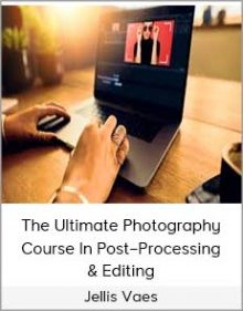 Jellis Vaes – The Ultimate Photography Course In Post–Processing & Editing