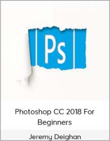 Jeremy Deighan – Photoshop CC 2018 For Beginners Adobe Photoshop Course