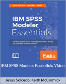 Jesus Salcedo, Keith McCormick – IBM SPSS Modeler Essentials Video