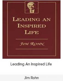 Jim Rohn - Leading An Inspired Life