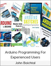 John Baichtal – Arduino Programming For Experienced Users