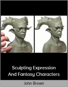 John Brown – Sculpting Expression And Fantasy Characters