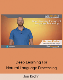 Jon Krohn – Deep Learning For Natural Language Processing