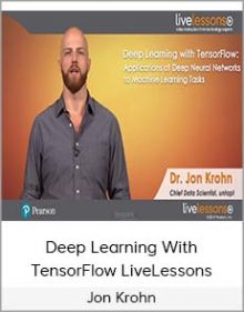 Jon Krohn – Deep Learning With TensorFlow LiveLessons