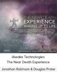 Jonathan Robinson & Douglas Prater - iAwake Technologies - The Near Death Experience