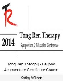 Kathy Wilson - Tong Ren Therapy - Beyond Acupuncture Certificate Course